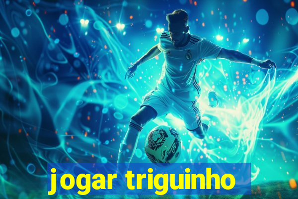 jogar triguinho